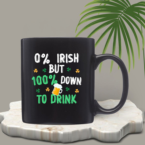 0% Irish But 100% Down To Drink Mug St Patrick’s Day Mug Gifts For Him