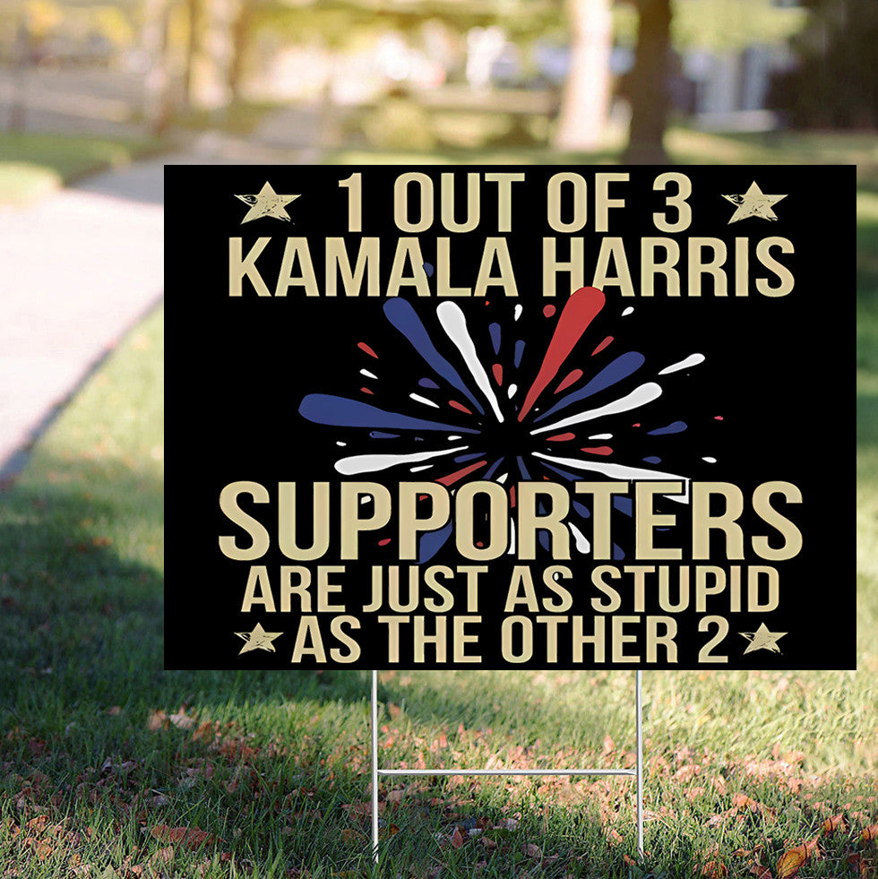 1 Out Of 3 Kamala Harris Supporters Yard Sign Funny Anti Kamala Political Lawn Sign